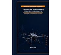 THE DRONE RFP BUILDER: From Mission Need to a Verifiable Statement of Work (Dronology Professional Workbooks)
