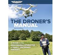 The Droner's Manual: A Guide to the Responsible Operation of Small Uncrewed Aircraft