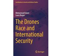 The Drones Race and International Security (Contributions to Security and Defence Studies)