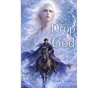 The Drop Of God : A Japanese Fantasy BL Novel