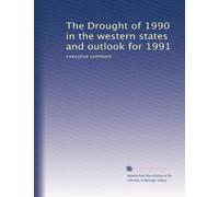 The Drought of 1990 in the western states and outlook for 1991: executive summary