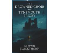 The Drowned Choir of Tynemouth Priory