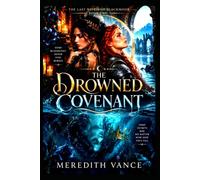 THE DROWNED COVENANT: A Dark Sapphic Tale of Witches, Bloodlines, and Forbidden Love (The Last Witch of Blackmoor)