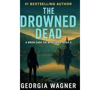 The Drowned Dead: A Wren Cade FBI Mystery Thriller, Book 3