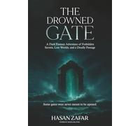 The Drowned Gate: A Dark Fantasy Adventure of Forbidden Secrets, Lost Worlds, and a Deadly Passage