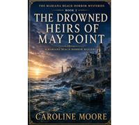 The Drowned Heirs of May Point: A Mariana Beach Horror Mystery