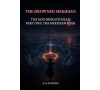 The Drowned Meridian: The God Beneath Glass (The Meridian Scar Book 1)