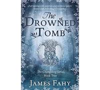 The Drowned Tomb: The Changeling Series Book 2