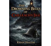 The Drowning Bells of Cailleach’s Isle: A Tale of Ancient Dread and Island Secrets