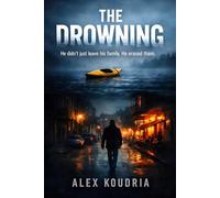 THE DROWNING: He didn't just leave his family. He erased them (DIGITAL AGE DOMESTIC THRILLERS)