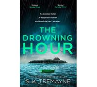 The Drowning Hour: The gripping, psychological new crime thriller from the Sunday Times bestselling author of The Ice Twins