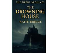 The Drowning House (The Silent Archives)