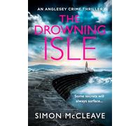 The Drowning Isle: The completely gripping new crime thriller from the author of the bestselling Snowdonia DI Ruth Hunter series: Book 4 (The Anglesey Series)