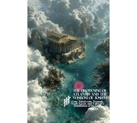 The Drowning of Atlantis and the Wisdom of Joseph: Cain, Tubal-cain, Naamah, Noah, Egypt, and Yahweh’s Humiliation of the Gods (Resurrection Society)