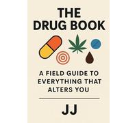 The Drug Book: A Field Guide to Everything That Alters You (Hits and Hooks)