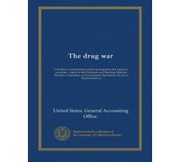 The drug war: Colombia is undertaking antidrug programs, but impact is uncertain : report to the Chairman and Ranking Minority Member, Committee on Government Operations, House of Representatives