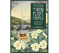 The Druid Plant Oracle: Working with the magical flora of the Druid tradition