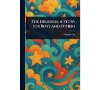 The Druidess: A Story for Boys and Others