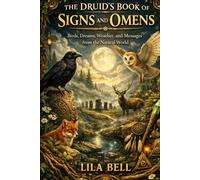 The Druid's Book of Signs and Omens: Birds, Dreams, Weather, and Messages from the Natural World