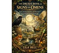 The Druid's Book of Signs and Omens: Birds, Dreams, Weather, and Messages from the Natural World