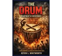 THE DRUM: HEARTBEAT OF RESISTANCE (Banned, Borrowed, and Stolen: The American Music Series)