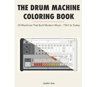 The Drum Machine Coloring Book: 30 Machines That Built Modern Music · 1967 to Today (Music Gear Coloring Books)