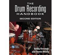 The Drum Recording Handbook: Second Edition (Music Pro Guides) by Bobby Owsinski;Dennis Moody(2016-07-11)
