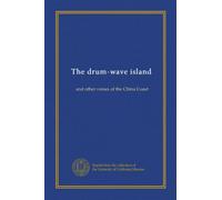 The drum-wave island: and other verses of the China Coast