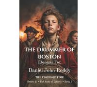 The Drummer of Boston: Ebenezer Fox (Series 51: The Sons of Liberty)
