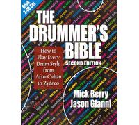 The Drummer's Bible: How to Play Every Drum Style from Afro-Cuban to Zydeco