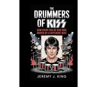 THE DRUMMERS OF KISS:: How Every Era of KISS Was Driven by a Different Beat