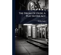 The Drums Of Oude; A Play In One Act