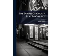 The Drums Of Oude; A Play In One Act