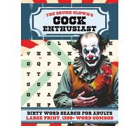 The Drunk Clown's Cock Enthusiast | Large Print Version: A Swear and Dirty Word Search Puzzle Book for Adults | 1,500+ Word Combos | 100+ Puzzles