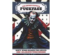 The Drunk Clown's Fuckface: A Swear and Dirty Word Search Puzzle Book for Adults | 1,500+ Hilarious Word Combos | 100+ Puzzles (The Drunk Clown's Word Search Collection)