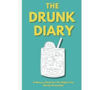 The Drunk Diary: A Memory Book For The Nights You Barely Remember