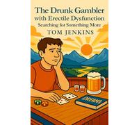 The Drunk Gambler with Erectile Dysfunction: Searching for Something More