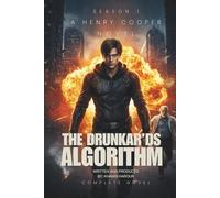 THE DRUNKARD'S ALGORITHM SEASON 1: THE DRUNKARD'S ALGORITHM (A HENRY COOPER NOVEL)