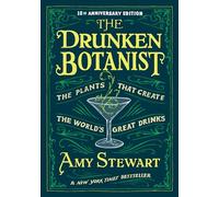 The Drunken Botanist: The Plants that Create the World's Great Drinks