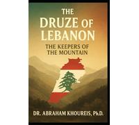 The Druze of Lebanon: The Keepers of the Mountain (Lebanon: People and Cultures Series)