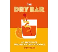 The Dry Bar: Over 60 recipes for zero-proof craft cocktails