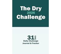 The Dry Challenge Journal: 31-Day Alcohol-Free Challenge Tracker & Daily Diary | Morning & Evening Check-Ins, Money Saved Calculator, Health Milestones, Sleep Log & Craving Strategies | UK Edition