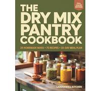 The Dry Mix Pantry Cookbook: 25 Homemade Seasoning Mixes, 75 Recipes & a 30-Day Meal Plan - The Complete System for Saving Money and Simplifying ... (Larderwell Kitchen Essential Systems)