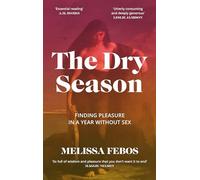 The Dry Season: Finding Pleasure in a Year Without Sex