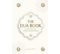 The Dua book for living in accordance with Islam: Authentic prayers of supplication and thanksgiving for all situations in life - Duas for success, ... spiritual growth (Islamic books - Islam Way)