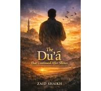 The Dua That Continued after Silence | Islamic Fictional Story Book on Mothers Dua for his Child | Islamic Novel of Respecting Parents and Be Kind to Them For Youth And Kids