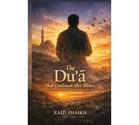 The Dua That Continued after Silence | Islamic Fictional Story Book on Mothers Dua for his Child | Islamic Novel of Respecting Parents and Be Kind to Them For Youth And Kids