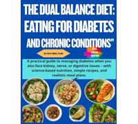 THE DUAL BALANCE DIET: EATING FOR DIABETES AND CHRONIC CONDITIONS”: A practical guide to managing diabetes when you also face kidney, nerve, or ... simple recipes, and realistic meal plans.