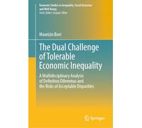 The Dual Challenge of Tolerable Economic Inequality: A Multidisciplinary Analysis of Definition Dilemmas and the Risks of Acceptable Disparities ... Inequality, Social Exclusion and Well-Being)