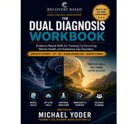The Dual Diagnosis Workbook: Evidence-Based Skills for Treating Co-Occurring Mental Health and Substance Abuse Disorders (Recovery Based Solutions Clinical Curriculum Series)